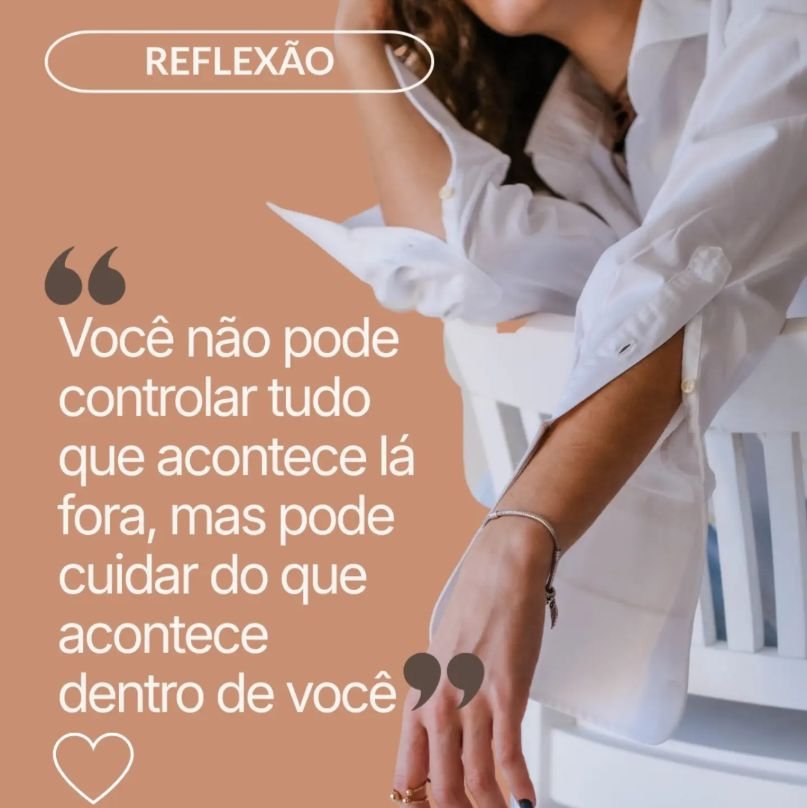 Post do Instagram, reflexão: você não pode controlar tudo o que acontece lá fora, mas pode cuidar do que acontece dentro de você.